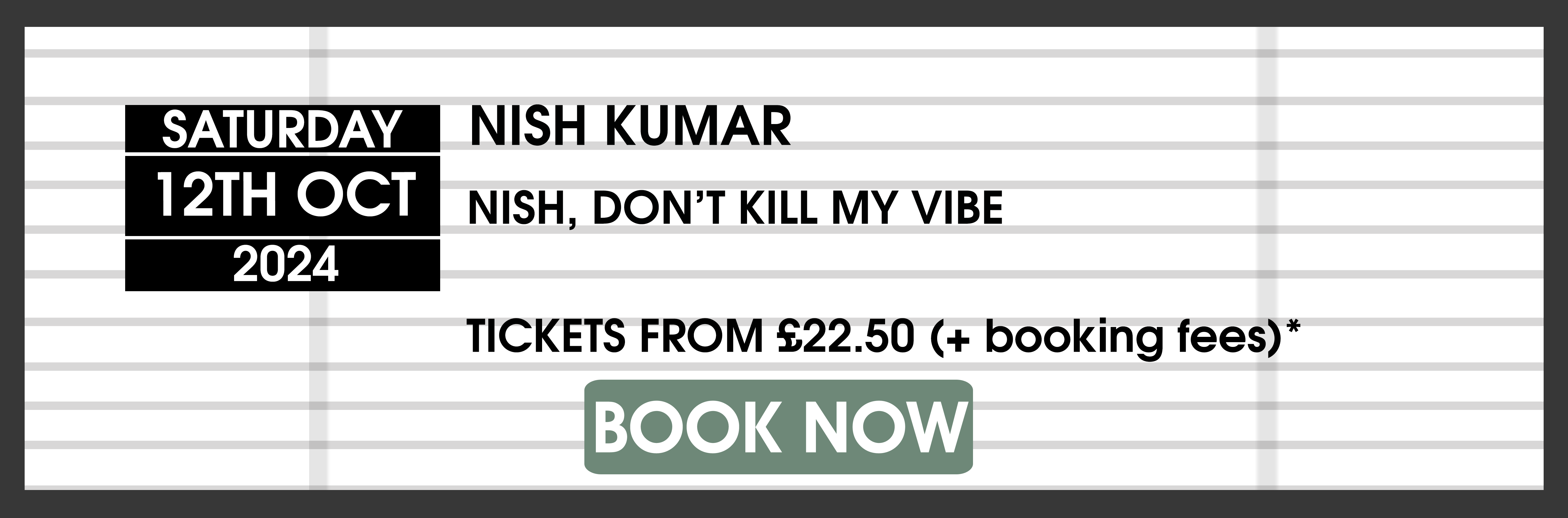 12.10.24 Nish Kumar BOOK NOW